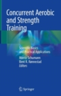 Concurrent Aerobic and Strength Training : Scientific Basics and Practical Applications - Book