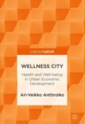 Wellness City : Health and Well-being in Urban Economic Development - Book