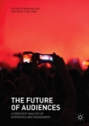 The Future of Audiences : A Foresight Analysis of Interfaces and Engagement - Book