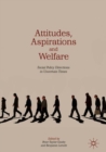 Attitudes, Aspirations and Welfare : Social Policy Directions in Uncertain Times - Book