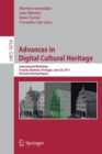 Advances in Digital Cultural Heritage : International Workshop, Funchal, Madeira, Portugal, June 28, 2017, Revised Selected Papers - Book