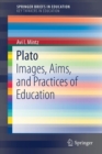 Plato : Images, Aims, and Practices of Education - Book