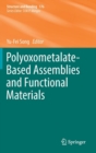 Polyoxometalate-Based Assemblies and Functional Materials - Book