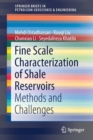 Fine Scale Characterization of Shale Reservoirs : Methods and Challenges - Book