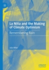 La Nina and the Making of Climate Optimism : Remembering Rain - Book