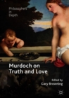 Murdoch on Truth and Love - Book