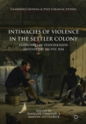 Intimacies of Violence in the Settler Colony : Economies of Dispossession around the Pacific Rim - Book