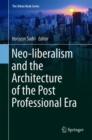 Neo-liberalism and the Architecture of the Post Professional Era - Book