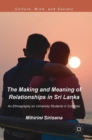 The Making and Meaning of Relationships in Sri Lanka : An Ethnography on University Students in Colombo - Book