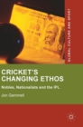 Cricket's Changing Ethos : Nobles, Nationalists and the IPL - Book