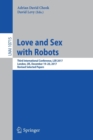Love and Sex with Robots : Third International Conference, LSR 2017, London, UK, December 19-20, 2017, Revised Selected Papers - Book