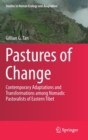 Pastures of Change : Contemporary Adaptations and Transformations among Nomadic Pastoralists of Eastern Tibet - Book
