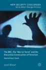 The BBC, The 'War on Terror' and the Discursive Construction of Terrorism : Representing al-Qaeda - Book