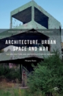 Architecture, Urban Space and War : The Destruction and Reconstruction of Sarajevo - Book