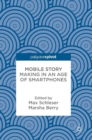 Mobile Story Making in an Age of Smartphones - Book