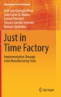 Just in Time Factory : Implementation Through Lean Manufacturing Tools - Book