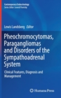 Pheochromocytomas, Paragangliomas and Disorders of the Sympathoadrenal System : Clinical Features, Diagnosis and Management - Book
