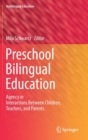 Preschool Bilingual Education : Agency in Interactions Between Children, Teachers, and Parents - Book