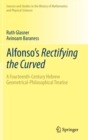 Alfonso's Rectifying the Curved :  A Fourteenth-Century Hebrew Geometrical-Philosophical Treatise - Book