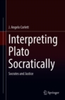 Interpreting Plato Socratically : Socrates and Justice - Book