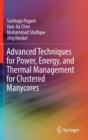 Advanced Techniques for Power, Energy, and Thermal Management for Clustered Manycores - Book