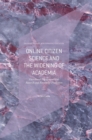 Online Citizen Science and the Widening of Academia : Distributed Engagement with Research and Knowledge Production - Book