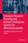 Enterprise Resource Planning and Business Intelligence Systems for Information Quality : An Empirical Analysis in the Italian Setting - Book