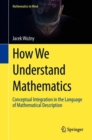 How We Understand Mathematics : Conceptual Integration in the Language of Mathematical Description - Book