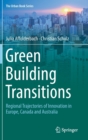 Green Building Transitions : Regional Trajectories of Innovation in Europe, Canada and Australia - Book