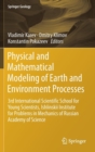 Physical and Mathematical Modeling of Earth and Environment Processes : 3rd International Scientific School for Young Scientists, Ishlinskii Institute for Problems in Mechanics of Russian Academy of S - Book