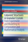 Coherent Structures in Granular Crystals : From Experiment and Modelling to Computation and Mathematical Analysis - Book