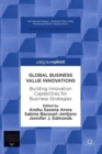 Global Business Value Innovations : Building Innovation Capabilities for Business Strategies - Book