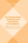 The Programming Approach and the Demise of Economics : Volume II: Selected Testimonies on the Epistemological 'Overturning' of Economic Theory and Policy - Book