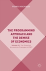 The Programming Approach and the Demise of Economics : Volume III: The Planning Accounting Framework (PAF) - Book