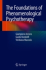 The Foundations of Phenomenological Psychotherapy - Book