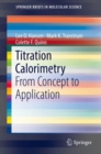 Titration Calorimetry : From Concept to Application - Book
