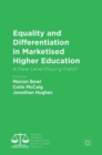 Equality and Differentiation in Marketised Higher Education : A New Level Playing Field? - Book