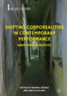 Shifting Corporealities in Contemporary Performance : Danger, Im/mobility and Politics - Book
