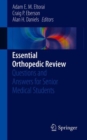 Essential Orthopedic Review : Questions and Answers for Senior Medical Students - Book