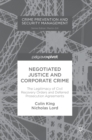 Negotiated Justice and Corporate Crime : The Legitimacy of Civil Recovery Orders and Deferred Prosecution Agreements - Book