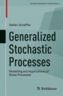 Generalized Stochastic Processes : Modelling and Applications of Noise Processes - Book