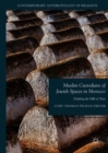 Muslim Custodians of Jewish Spaces in Morocco : Drinking the Milk of Trust - Book