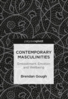 Contemporary Masculinities : Embodiment, Emotion and Wellbeing - Book