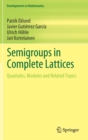 Semigroups in Complete Lattices : Quantales, Modules and Related Topics - Book