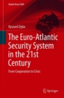 The Euro-Atlantic Security System in the 21st Century : From Cooperation to Crisis - Book