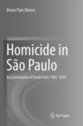 Homicide in Sao Paulo : An Examination of Trends from 1960-2010 - Book