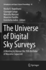 The Universe of Digital Sky Surveys : A Meeting to Honour the 70th Birthday of Massimo Capaccioli - Book