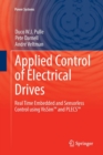 Applied Control of Electrical Drives : Real Time Embedded and Sensorless Control using VisSim™ and PLECS™ - Book