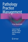 Pathology Practice Management : A Case-Based Guide - Book