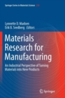 Materials Research for Manufacturing : An Industrial Perspective of Turning Materials into New Products - Book